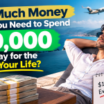 How Much Money Would You Need to Spend $10,000 Every Day for the Rest of Your Life?